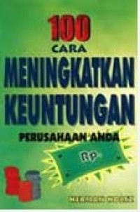 Image of 100 Cara Meningkatkan Keuntungan Perusahaan Anda / Herman Holtz