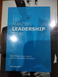 101 Amazing Leadership Ideas / Panji Ardiansyah