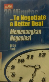Image of 30 minutes...To Negotiate s Better Deal : Memenangkan Negosiasi