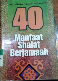 40 Manfaat Shalat Berjamaah / Abu Abdillah Musnid Al Qathani