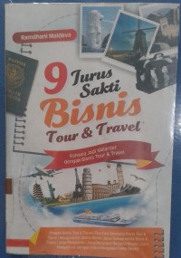 9 jurus sakti bisnis tour and travel : rahasia jadi miliarder dengan bisnis tour and travel / Ramadhani Maldeva