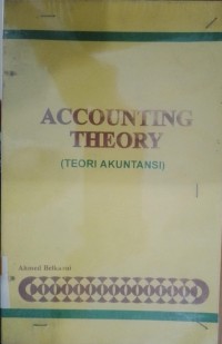 Accounting Theory : Teori Akuntansi / Ahmed Belkaoui