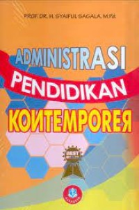 Administrasi Pendidikan Kontempora / Syaiful Sagala