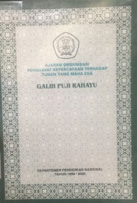 Ajaran Organisasi Penghayat Kepercayaan Terhadap Tuhan Yang Maha Esa: Galih Puji Rahayu