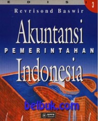 Akuntansi Pemerintahan Indonesia / Revrisond Baswir