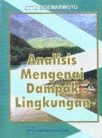 Analisis Mengenai Dampak Lingkungan / Otto Soemarwoto