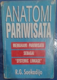 Anatomi Pariwisata / R.G. Soekadijo