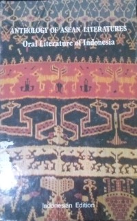 Anthology Of ASEAN Literatures Oral Literature Of Indonesia / Subagio Sastrowardoyo