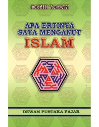 Apa Ertinya saya Menganut Islam / Al Ustadh Fathi Yakan