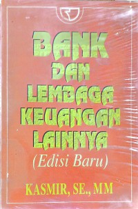 Image of Bank dan Lembaga Keuangan Lainnya : Edisi Baru / Kasmir