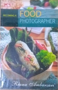 Becoming Food Photographer / Riana Ambarsari