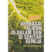 Berbagai Aliran Di Dalam Dan Di Sekitar Gereja / Jan S. Aritonang