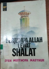 Berjumpa dengan Allah Lewat shalat / Syeh Mustofa Masyhur