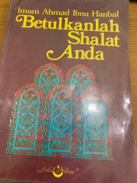 Image of Betulkanlah Shalat Anda / Imam Ahmad Ibnu Hanbal