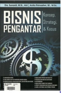 Bisnis Pengantar : Konsep, Strategi, & Kasus / Sunardi