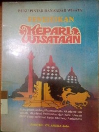 Buku Pintar dan Sadar Wisata : Pendidikan Kepariwisataan / Anton Soetomo