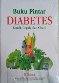 Image of Buku Pintar Diabetes : Kenali, Cegah, Dan Obati ! / K Safira