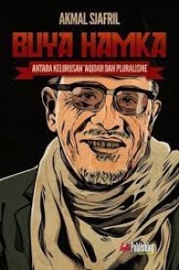 Buya Hamka : Antara Kelurusan 'Aqidah dan Pluralisme / Akmal Sjafril