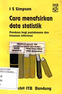 Cara Menafsirkan Data Statistik : Panduan bagi pustakawan dan ilmuwan informasi / Simpson