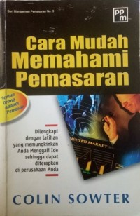 Cara Mudah Memahami Pemasaran / Collin Sowter