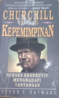 Churchill tentang Kepemimpinan / Steven F. Hayward