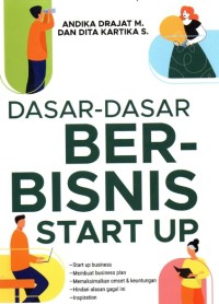 Dasar-Dasar berbisnis Start Up / Andika Drajat dan Dita Kartika