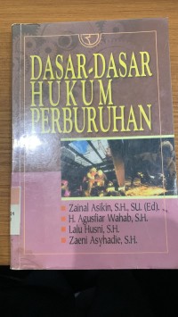 Dasar-Dasar Hukum Perburuhan / Zainal Asikin