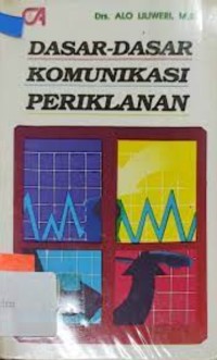 Dasar-Dasar Komunikasi Periklanan / Alo Liliweri