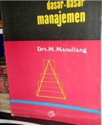 Dasar-Dasar Manajemen / M. Manullang