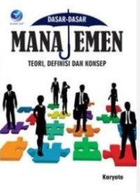 Image of Dasar-Dasar Manajemen : Teori,Defenisi Dan Konsep / Karyoto