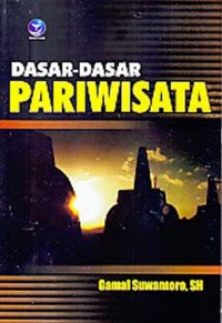 Dasar-dasar Pariwisata / Gamal Suwantoro