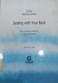 Dealing With Your Bank : How to yourself as a paying coustomer