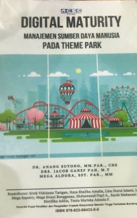 Digital Maturity : Manajemen Sumber Daya Manusia pada Theme Park / Anang Sutono, Jacob Ganef, Mega Aldora