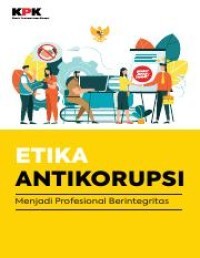 Etika Antikorupsi : Menjadi Profesional Berintegritas / Dua, Mikhael