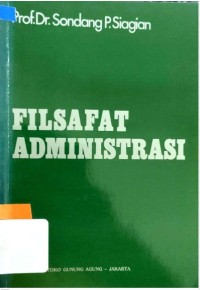 Filsafat Administrasi / Sondang P. Siagian