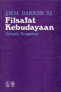 Filsafat Kebudayaan : Sebuah Pengantar / Bakker