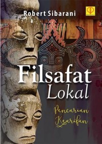 Image of Filsafat Lokal : Pencarian Kearifan / Robert Sibarani