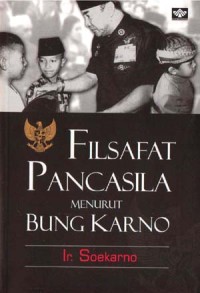 Filsafat Pancasila : Menurut Bung Karno / Soekarno