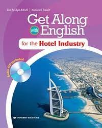 Get Along With English : For The Hotel Industry / Eka Mulya Astuti