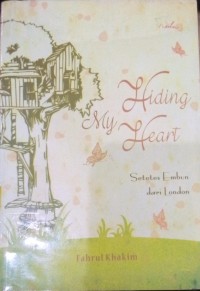 Image of Hiding My Heart : Setetes Embun dari London / Fahrul Khakim