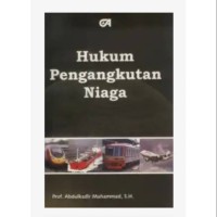 Hukum Pengangkutan Niaga / Abdulkadir Muhammad