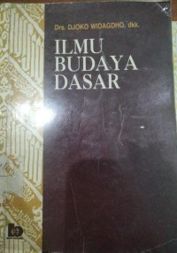 Ilmu Budaya Dasar / Djoko Widagdho