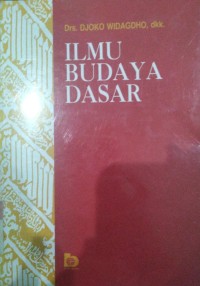 Ilmu Budaya Dasar / Drs. Djoko Widagdho