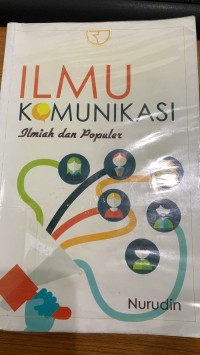 Ilmu Komunikasi : Ilmiah Dan Populer / Nurudin