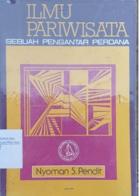 Image of Ilmu Pariwisata : Sebuah Pengantar Perdana / Nyoman S. Pendit