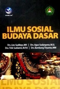 Ilmu Sosial Budaya Dasar / Drs. Lies Sudibyo, MH
