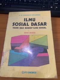 Ilmu Sosial Dasar : Teori dan Konsep Ilmu Sosial / M. Munandar Soelaeman