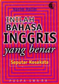 Inilah Bahasa Inggris : seputar kosakata / Nasim Halim