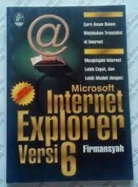 Internet Explorer Versi 6 : Microsoft / Firmansyah