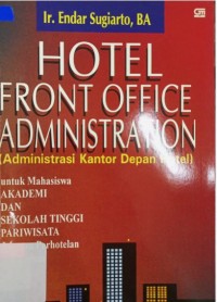 Image of Hotel Front Office Administration / Ir. Endar Sugiarto BA
